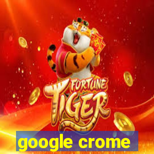 google crome