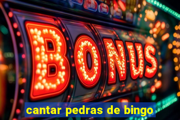 cantar pedras de bingo