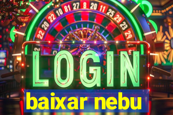 baixar nebu