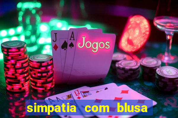 simpatia com blusa da pessoa amada