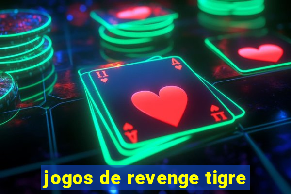 jogos de revenge tigre