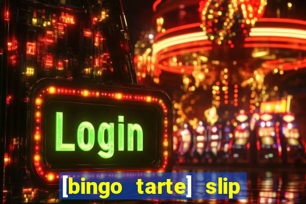 [bingo tarte] slip & stop