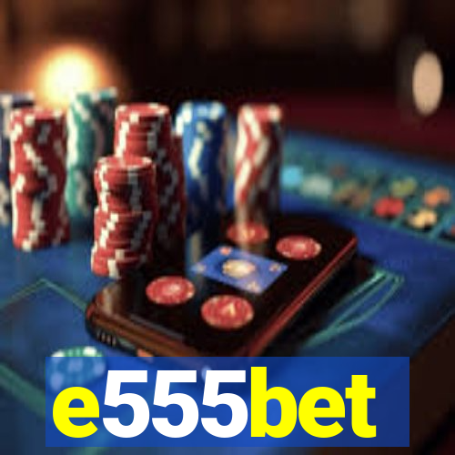 e555bet