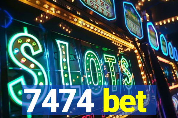7474 bet