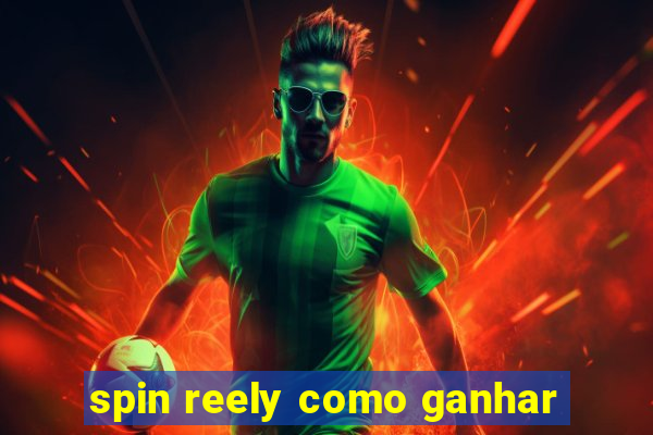 spin reely como ganhar