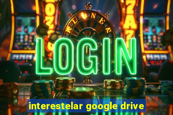 interestelar google drive
